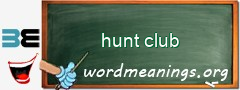 WordMeaning blackboard for hunt club